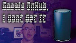 I Dont Get The Google OnHub WiFi Router