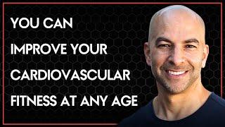 You can improve your cardiovascular fitness at any age