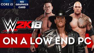 WWE 2K18 Gameplay in 2023 with NO Graphics Card  Low End PC  i3