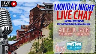 Monday Night Live Spotlighting the Copper River Basin & Valdez