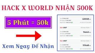 Thủ Thuật Hack X World Nhận Ngay 500K Miễn Phí Cực Đơn Giản  App Kiếm Tiền Miễn Phí 2024