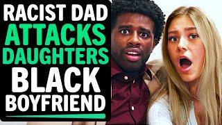 Racist Dad ATTACKS Daughters Black Boyfriend What Happens Next Is Shocking