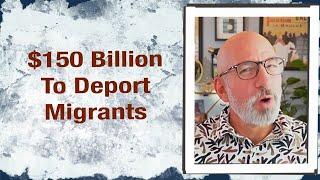 $150 Billion to Deport Migrants