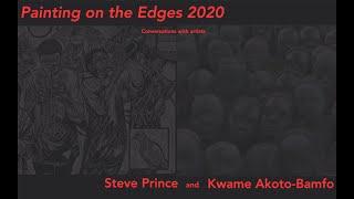 Kwame Akoto-Bamfo and Steve Prince  - Painting on the Edges 2020