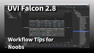 Learn UVI Falcon 2.8  Workflow Tips for Noobs