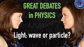 Is light a wave or a particle?  Great debates in physics