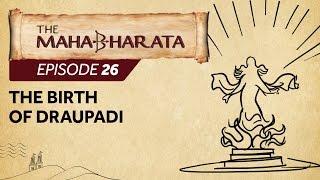 Mahabharata Episode 26 - The Birth Of Draupadi