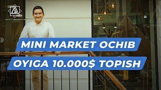 Mini market ochib oyiga 10ming $ topish siri  Anvar Abduqayum