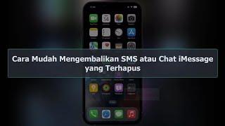 Cara Mengembalikan Pesan SMS atau Chat iMessage yang Terhapus di iPhone