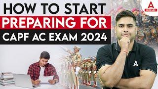 How to Start Preparation For UPSC CAPF AC 2024?  CAPF AC Preparation Strategy 2024  By Atul Sir