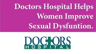 Doctors Hospital Helps Women Improve Sexual Dysfunction