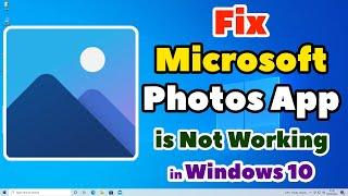 Fix Microsoft Photos App Not Working Not Opening Crashing or Slow Error in Windows 10 -Two Methods