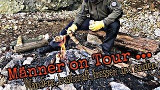 Männer on Tour - Wandern Bushcraft fressen und saufen...