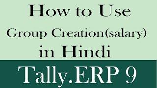 How to Use Group Creation salary in Tally ERP 9 in Hindi Part-11