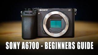 Sony A6700 Beginners Guide  How-to Use Camera Set-up & Menus