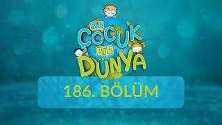 Bir Çocuk Bir Dünya - 186.Bölüm