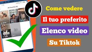 Come vedere i tuoi video preferiti su Tiktok   Vedi lelenco dei video preferiti su Tiktok 2022