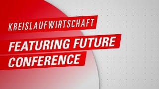Featuring Future 2023 - Topic 3 Kreislaufwirtschaft