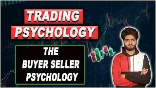 Trading Psychology  The buyer seller psychology