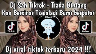 DJ SAH TIKTOK - TIADA BINTANG KAN BERSINAR TIADA LAGI BUMI BERPUTAR  DJ SAH SARAH SUHAIRI REMIX