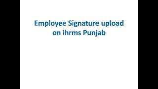 Signature upload on ihrms punjab ACR Fill on ihrms Punjab