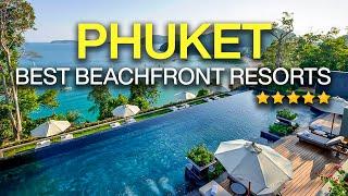 Top 10 Best Beachfront Hotels in Phuket Thailand 2024 with Private Beach