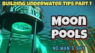 Building underwater tips part 1 Moon pools in no mans sky