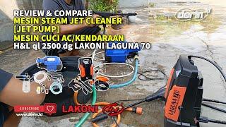 REVIEW H&L QL2500 dan mengcompare dg LAKONI LAGUNA70  STEAM JET CLEANER  Mesin cuci AC Motor Mobil