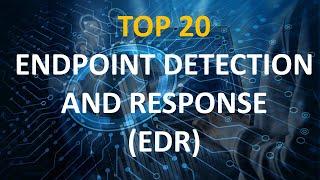 20 BEST ENDPOINT DETECTION AND RESPONSE EDR SOLUTIONS.