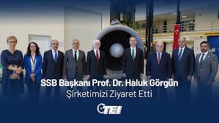 SSB Başkanı Prof. Dr. Haluk Görgün Şirketimizi Ziyaret Etti  #TEI #GücünKaynağı