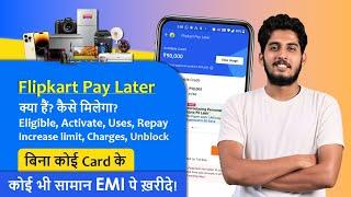 Flipkart Pay Later EMI  Eligibility Activation Uses Charges Payment Limit Increase Unblock