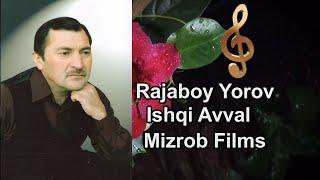 Rajabboy Yorov - Ishqi avval    Ражаббой Ёров - Ишки аввал    Mizrob Films Production