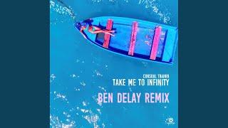 Take Me to Infinity Ben Delay Remix