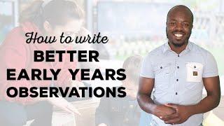 How to write better observations in early years - EYFS observation training video