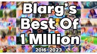 Blargs Best Of 1 Millions Subscribers 2016-2023