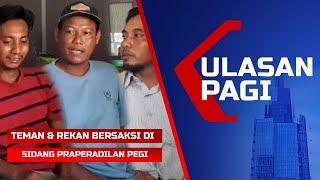 Ulasan Pagi - Review Pengakuan Saksi di Sidang Praperadilan Pegi Kasus Vina Cirebon