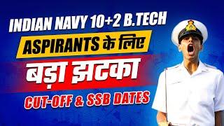 Indian Navy 10+2 B.Tech Entry Cut-Off Marks Released  Navy B.Tech SSB Dates Out  Navy SSB Coaching