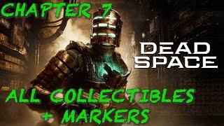 Dead Space Remake - Chapter 7 All Collectibles + Markers