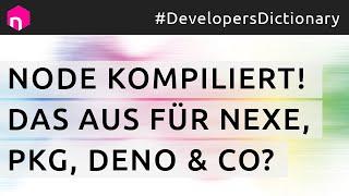 Node.js kompiliert Das Aus für nexe pkg Deno & Co.?  deutsch