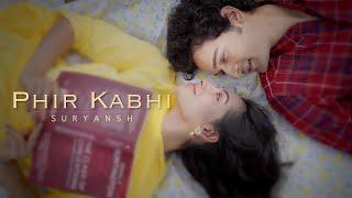 Phir Kabhi Official Music Video - Suryansh  Shreema Upadhyaya  @Suryansh