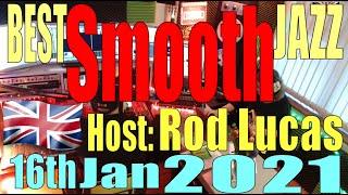 Best Smooth Jazz  16th January 2021  Host Rod Lucas