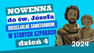 DZIEŃ 4 - NOWENNA DO ŚW. JÓZEFA - SANKTUARIUM W STARYCH SZPAKACH - 13.03.2024 r.