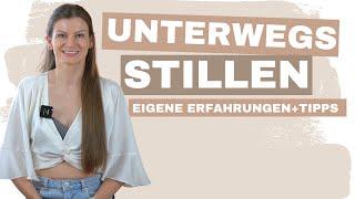 Unterwegs Stillen  Meine Tipps  Stillen überall  Eigene Erfahrungen mit öffentlichem Stillen