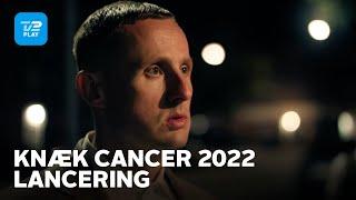 Knæk Cancer 2022  Lancering  TV 2 PLAY