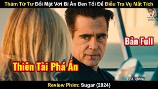 Thám Tử Tư Đối Mặt Với Bí Ẩn Đen Tối Để Điều Tra Vụ Mất Tích  Review Phim Thám Tử Sugar 2024