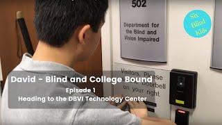 SixBlindKids - David -  Blind and College Bound - Ep 1