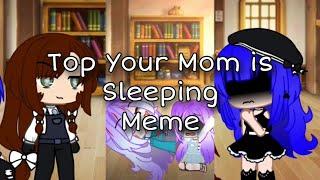 Your mom is Sleeping Meme  Top Compilation  Gacha meme