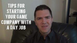 Tips for Starting Your Game Company with a Day Job
