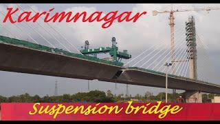 Karimnagar Suspension bridge work picks up pace  Karimnagar smart city