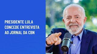 Presidente Lula concede entrevista ao Jornal da CBN